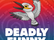 A Kookaburra above the text Deadly Funny
